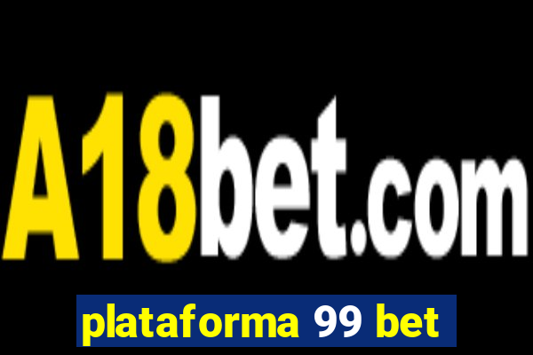 plataforma 99 bet